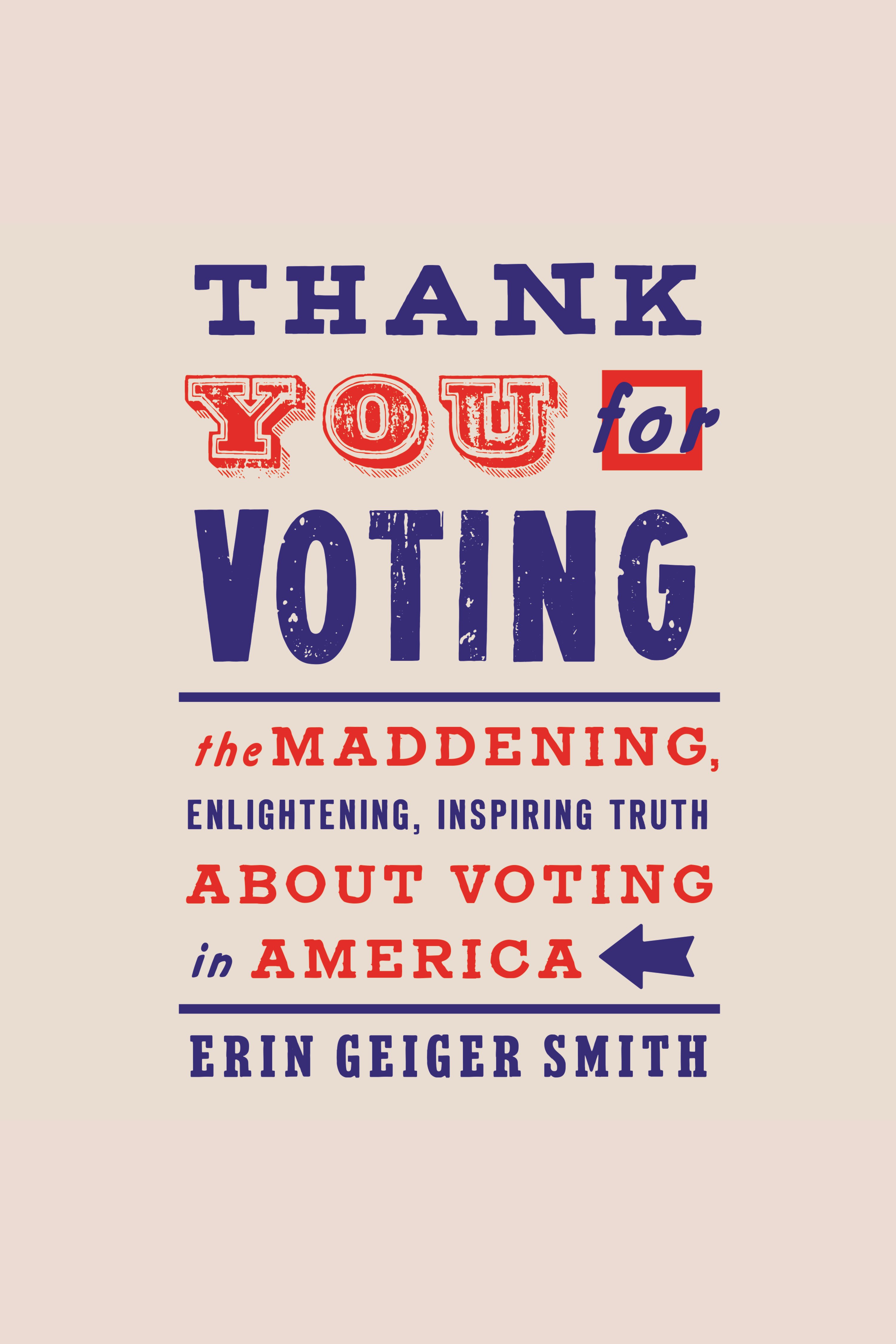 Thank You For Voting The Maddening, Enlightening, Inspiring Truth About Voting in America cover image