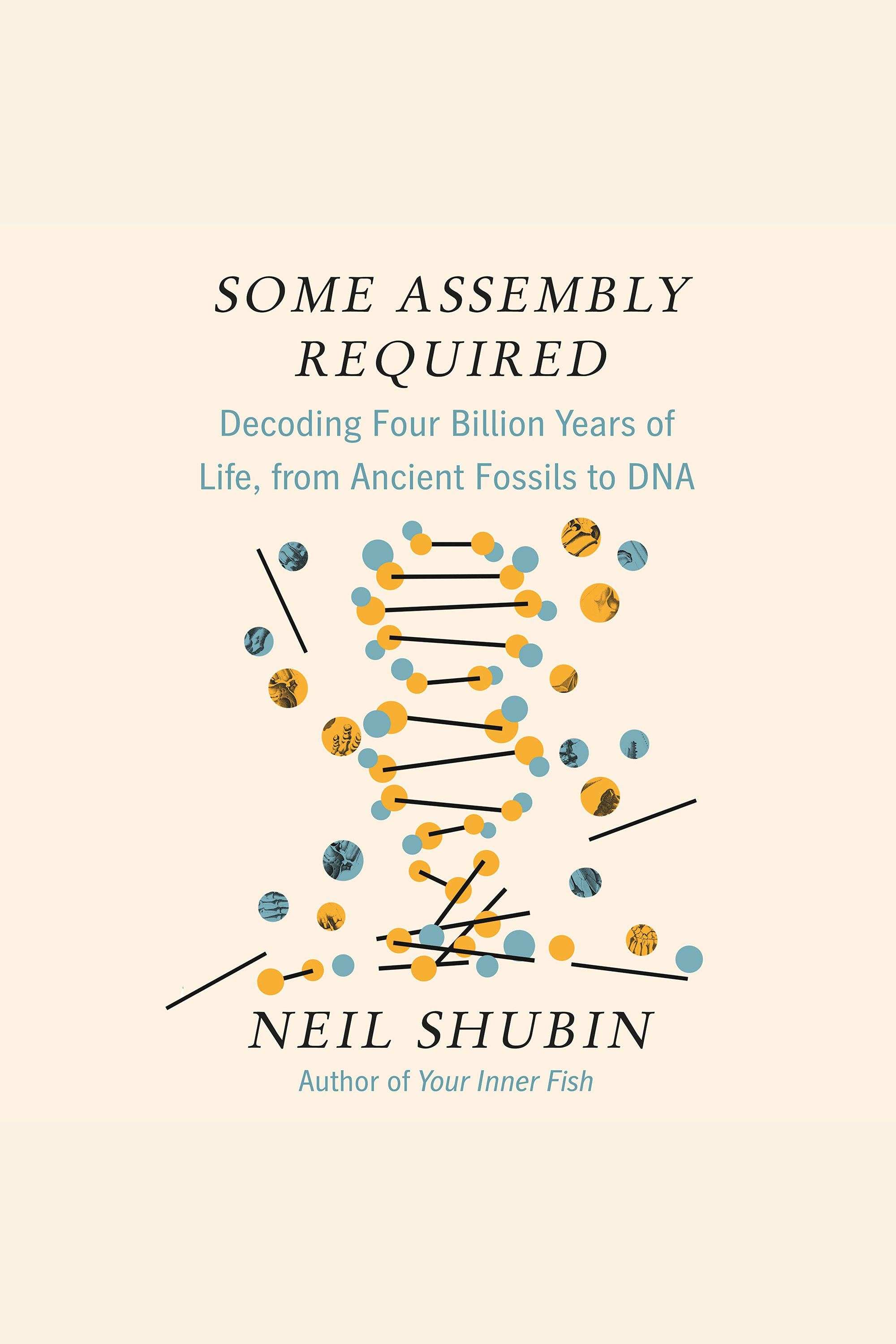 Some Assembly Required Decoding Four Billion Years of Life, from Ancient Fossils to DNA cover image