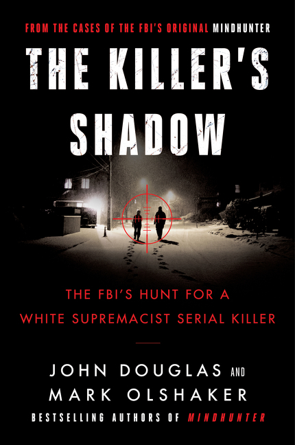 Killer's Shadow The FBI's Hunt for a White Supremacist Serial Killer cover image