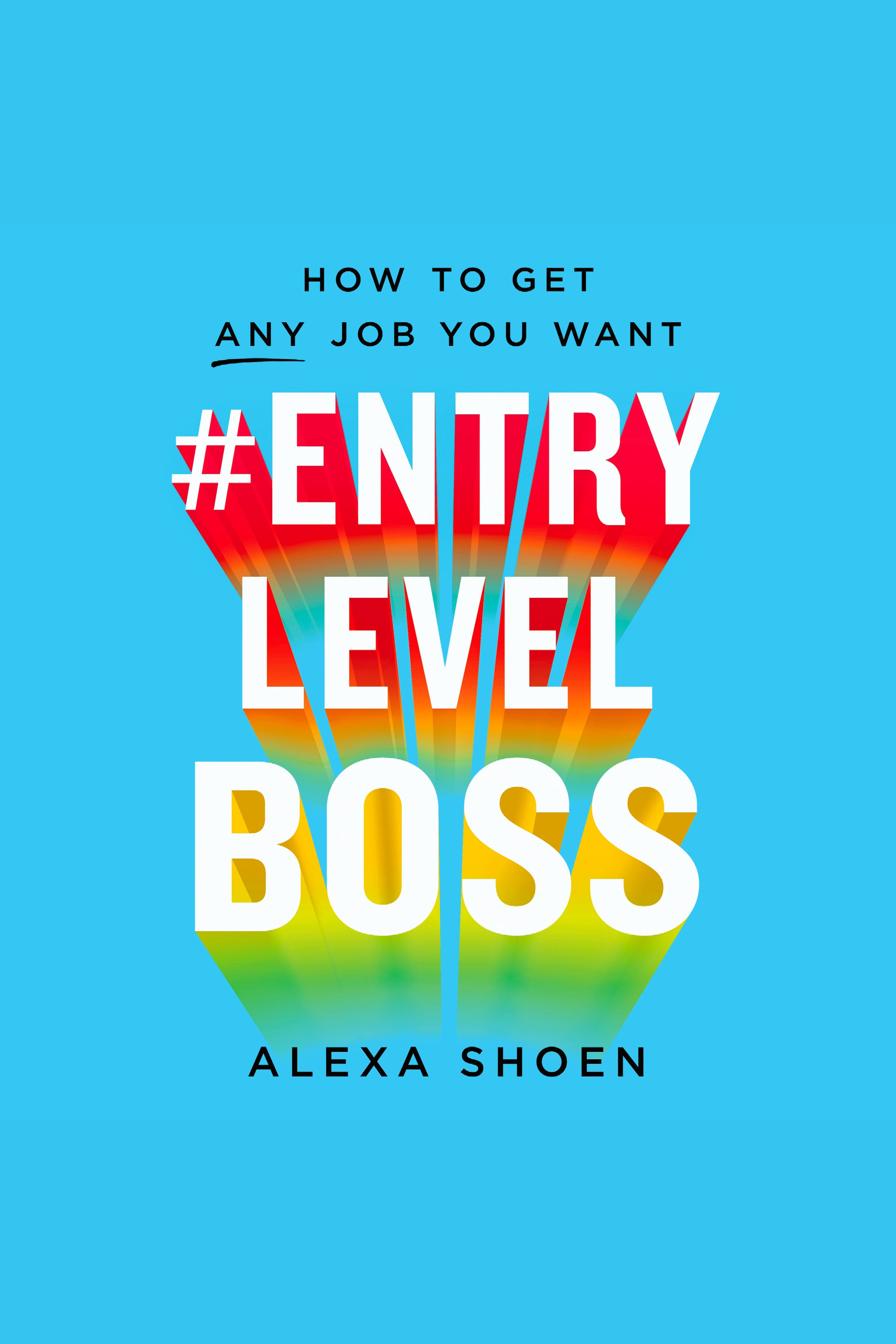 #EntryLevelBoss How to Get Any Job You Want cover image