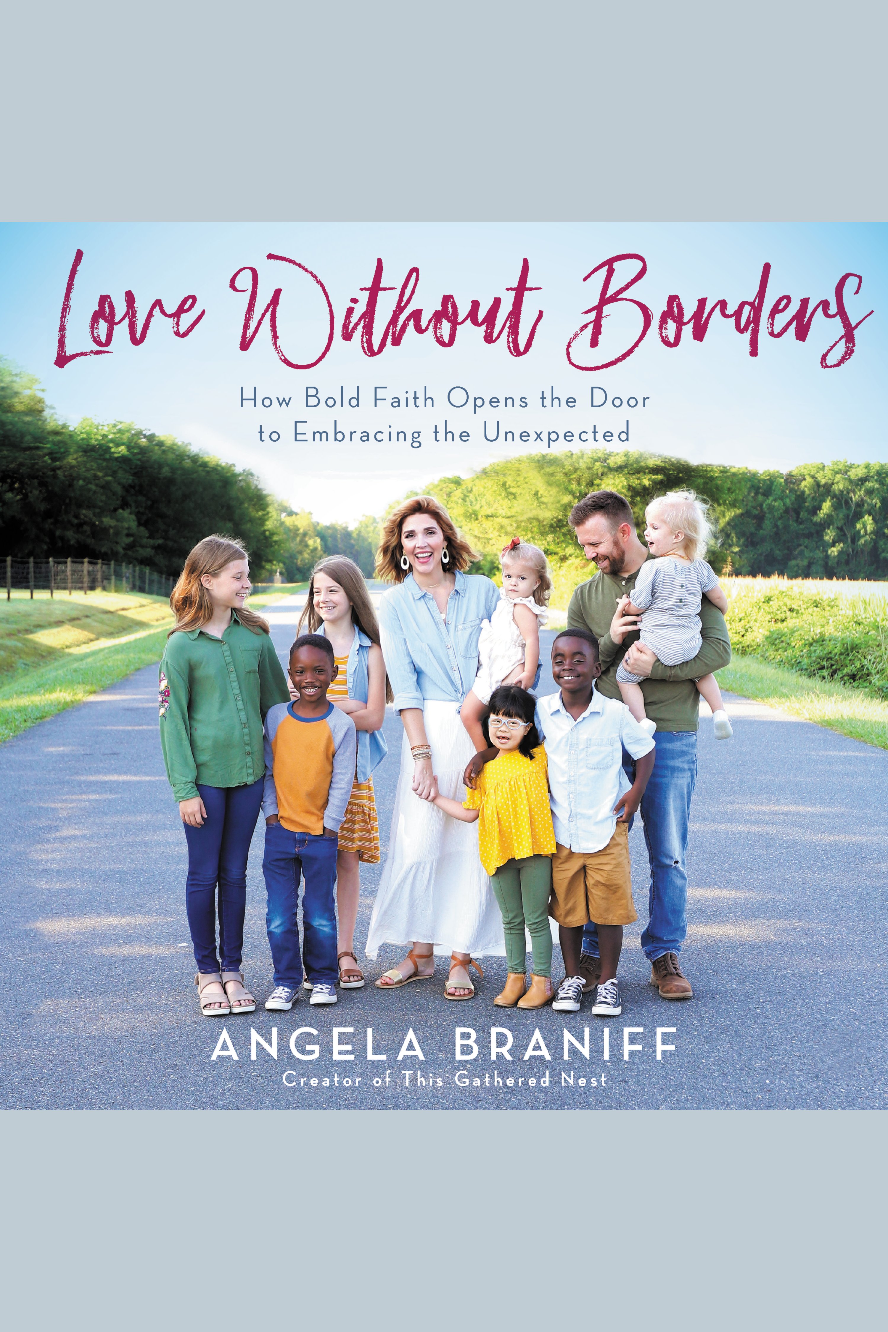 Love Without Borders How Bold Faith Opens the Door to Embracing the Unexpected cover image