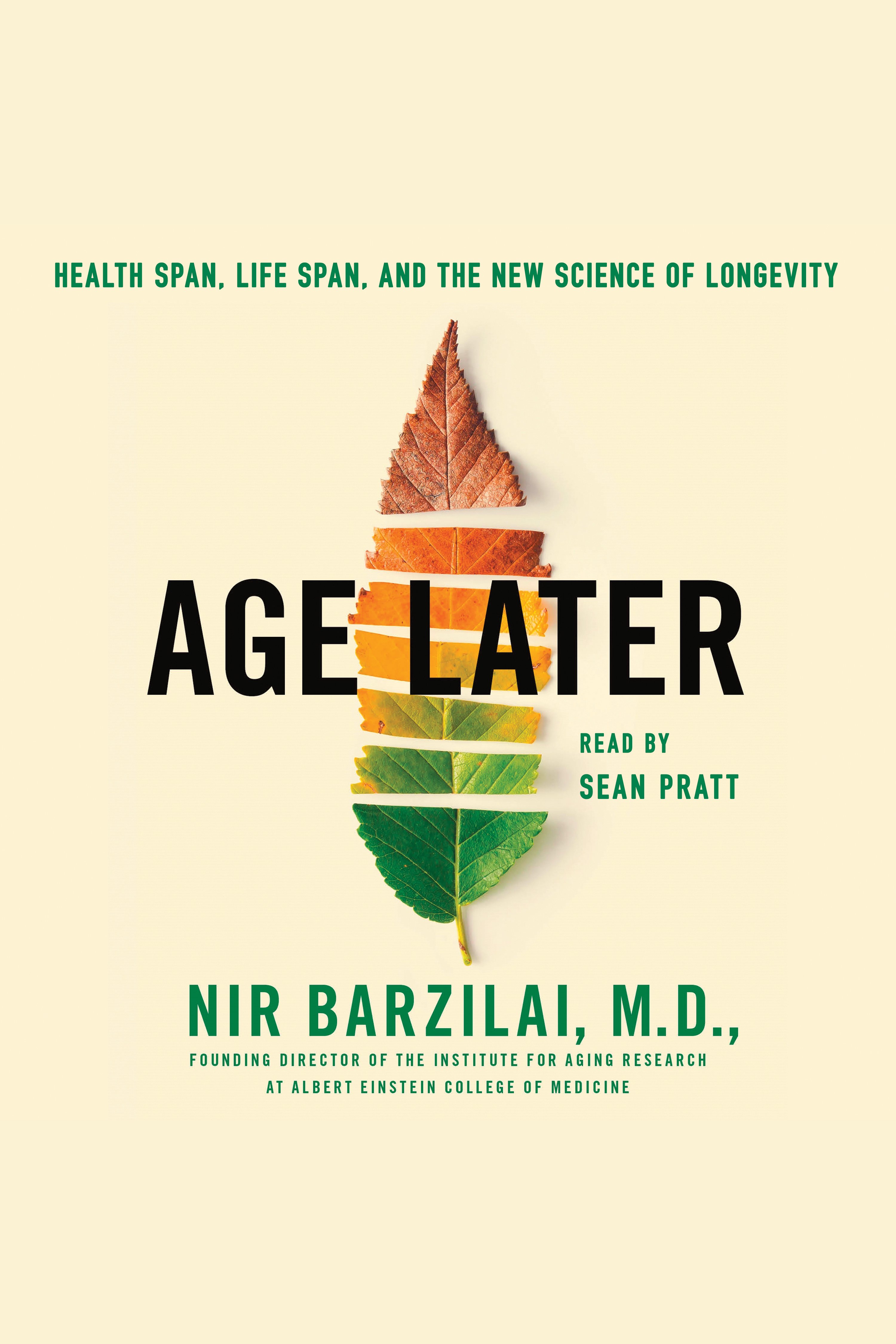 Age Later Health Span, Life Span, and the New Science of Longevity cover image