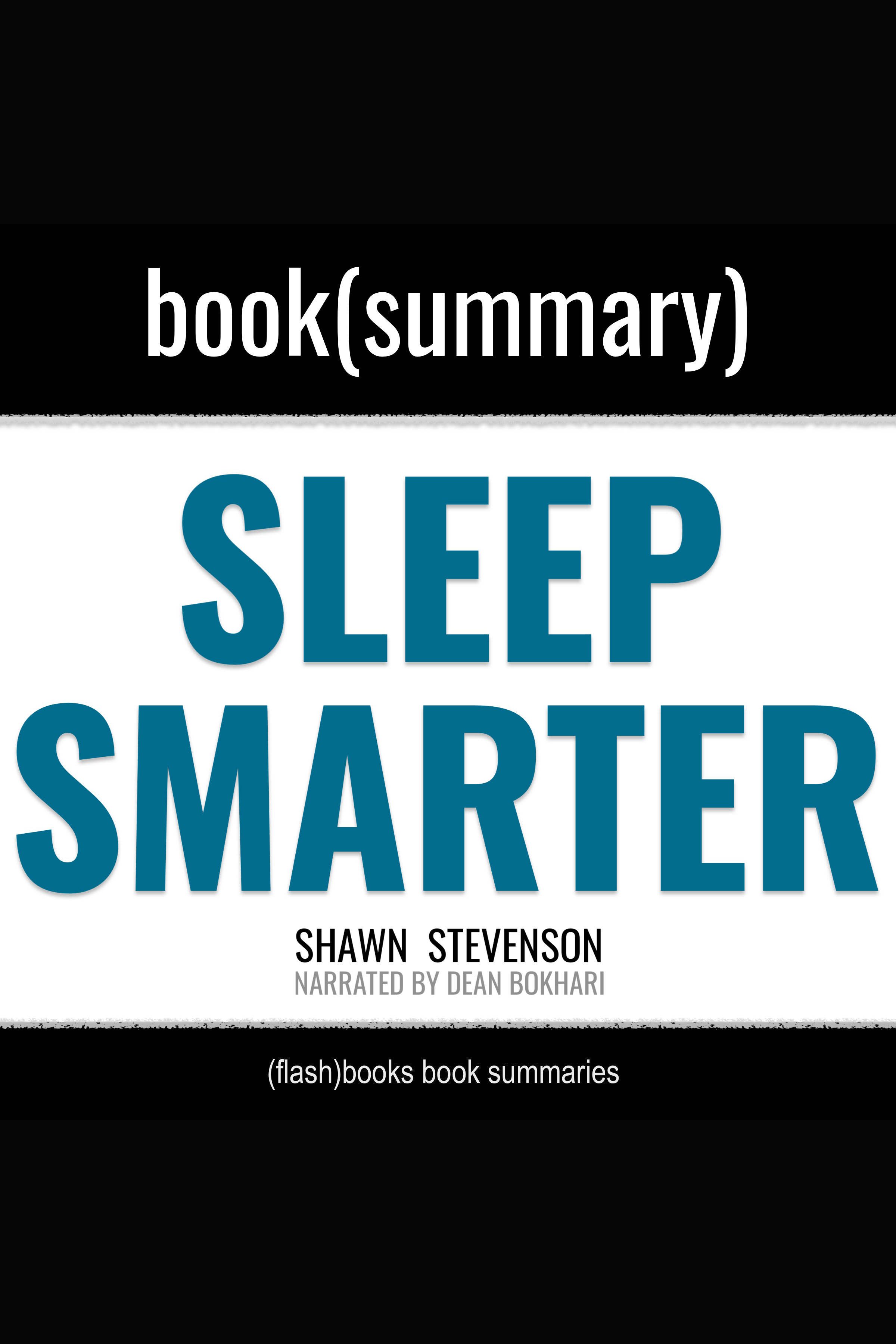 Sleep Smarter by Shawn Stevenson - Book Summary 21 Essential Strategies to Sleep Your Way to a Better Body, Better Health, and Bigger Success cover image