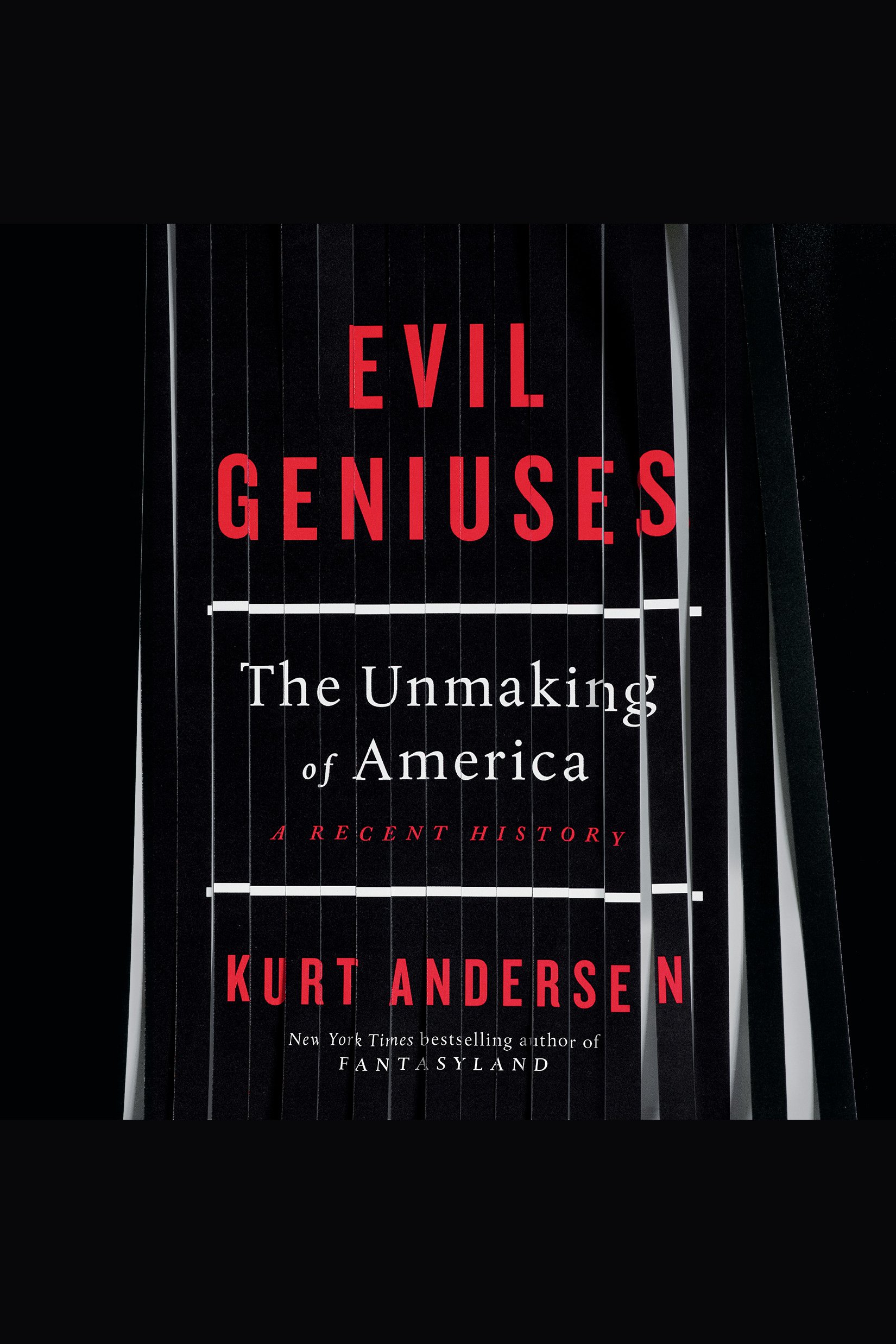 Evil Geniuses The Unmaking of America: A Recent History cover image