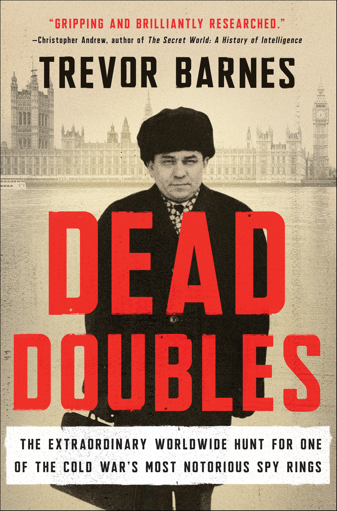 Dead Doubles The Extraordinary Worldwide Hunt for One of the Cold War's Most Notorious Spy Rings cover image