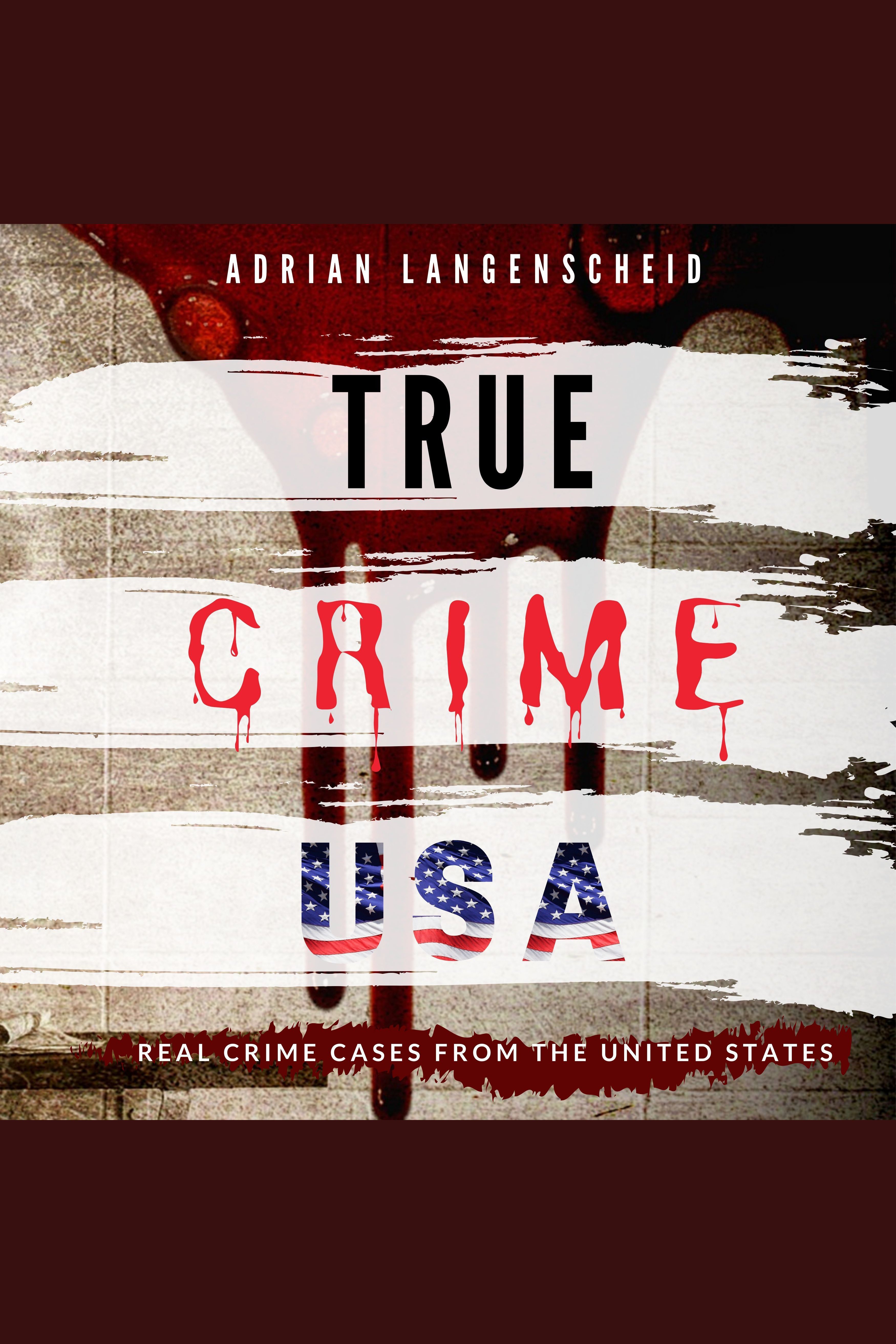 True Crime USA Real Crime Cases From The United States cover image