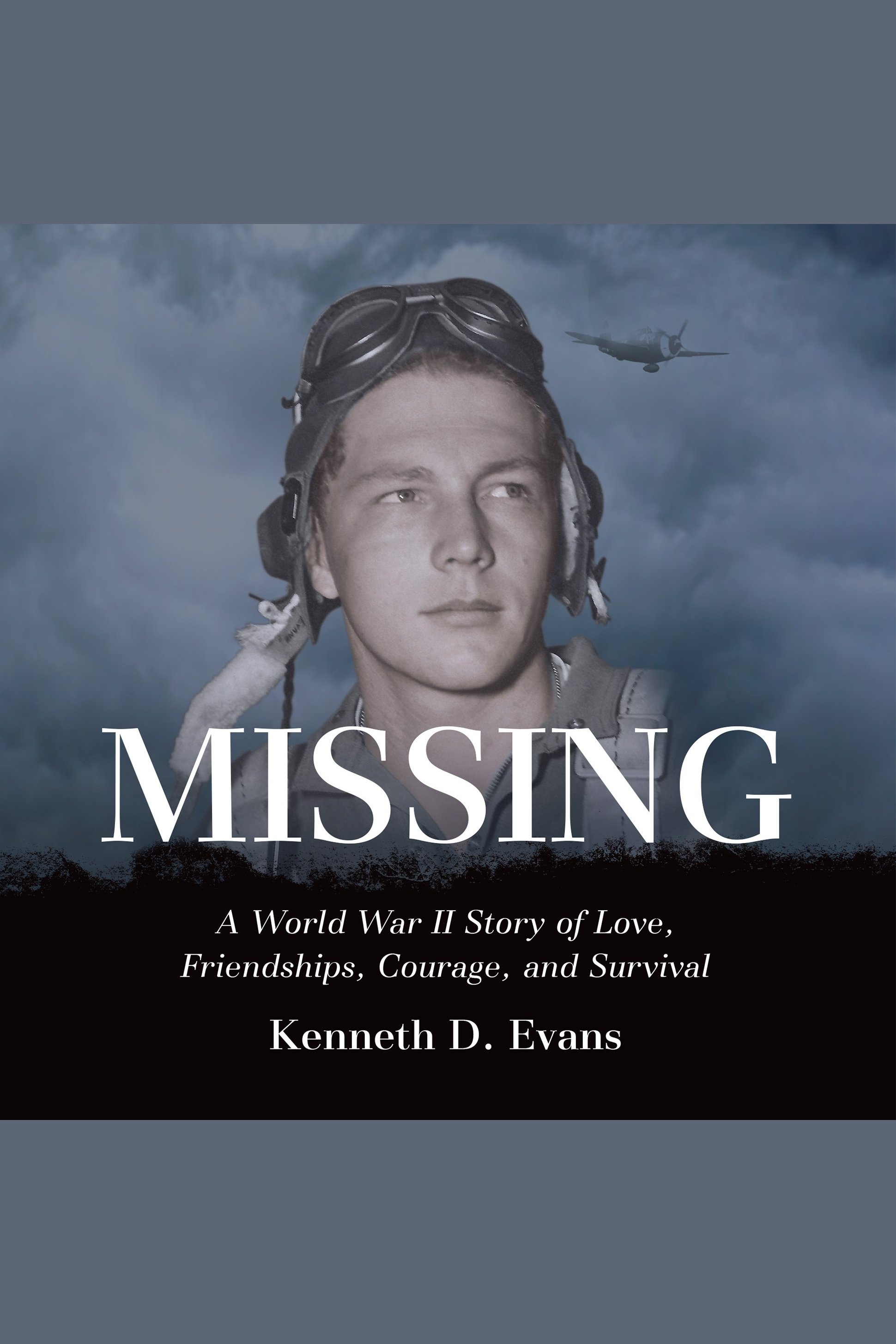 Cover image for MISSING [electronic resource] : A World War II Story of Love, Friendships, Courage, and Survival