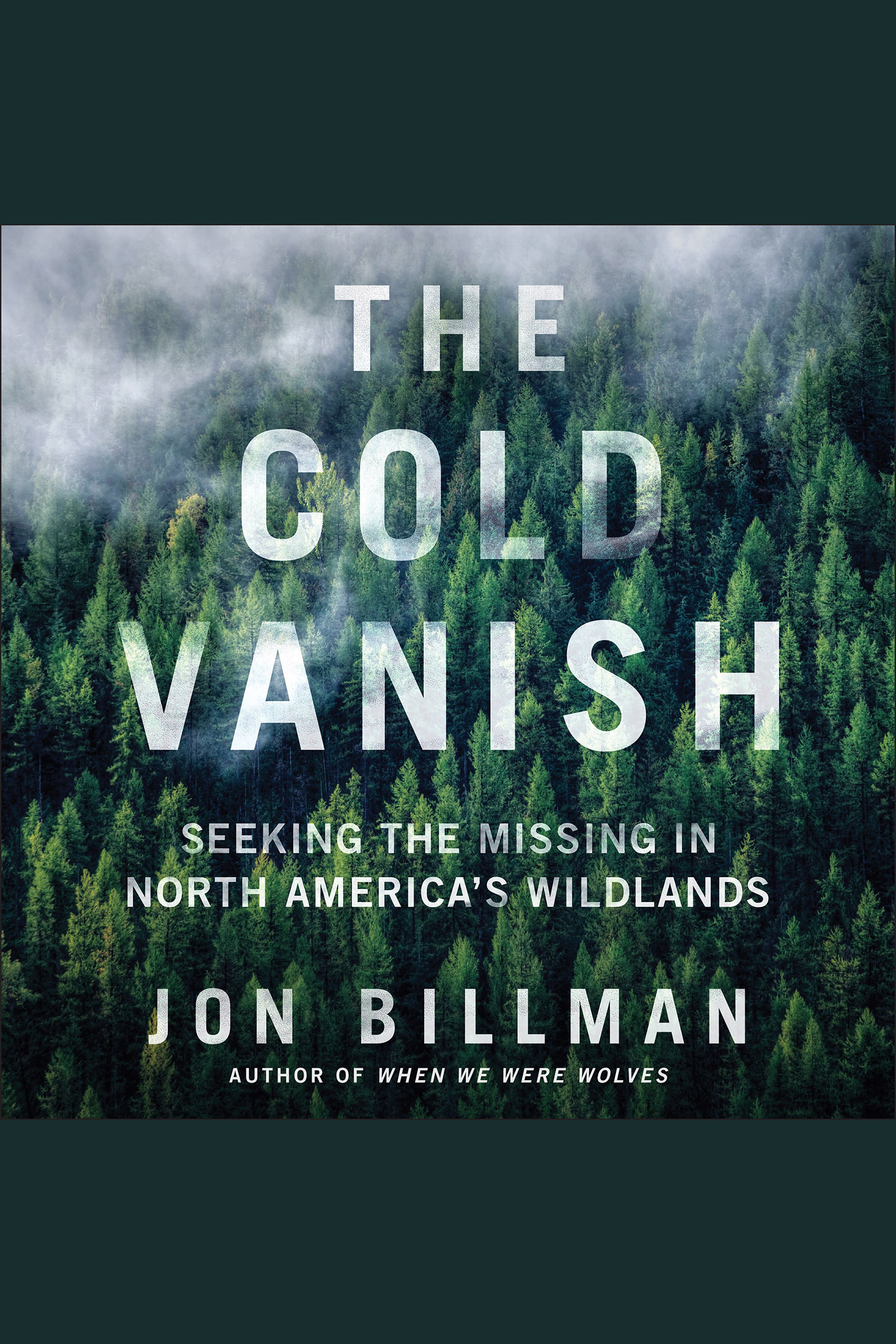 The Cold Vanish Seeking the Missing in North America's Wildlands cover image