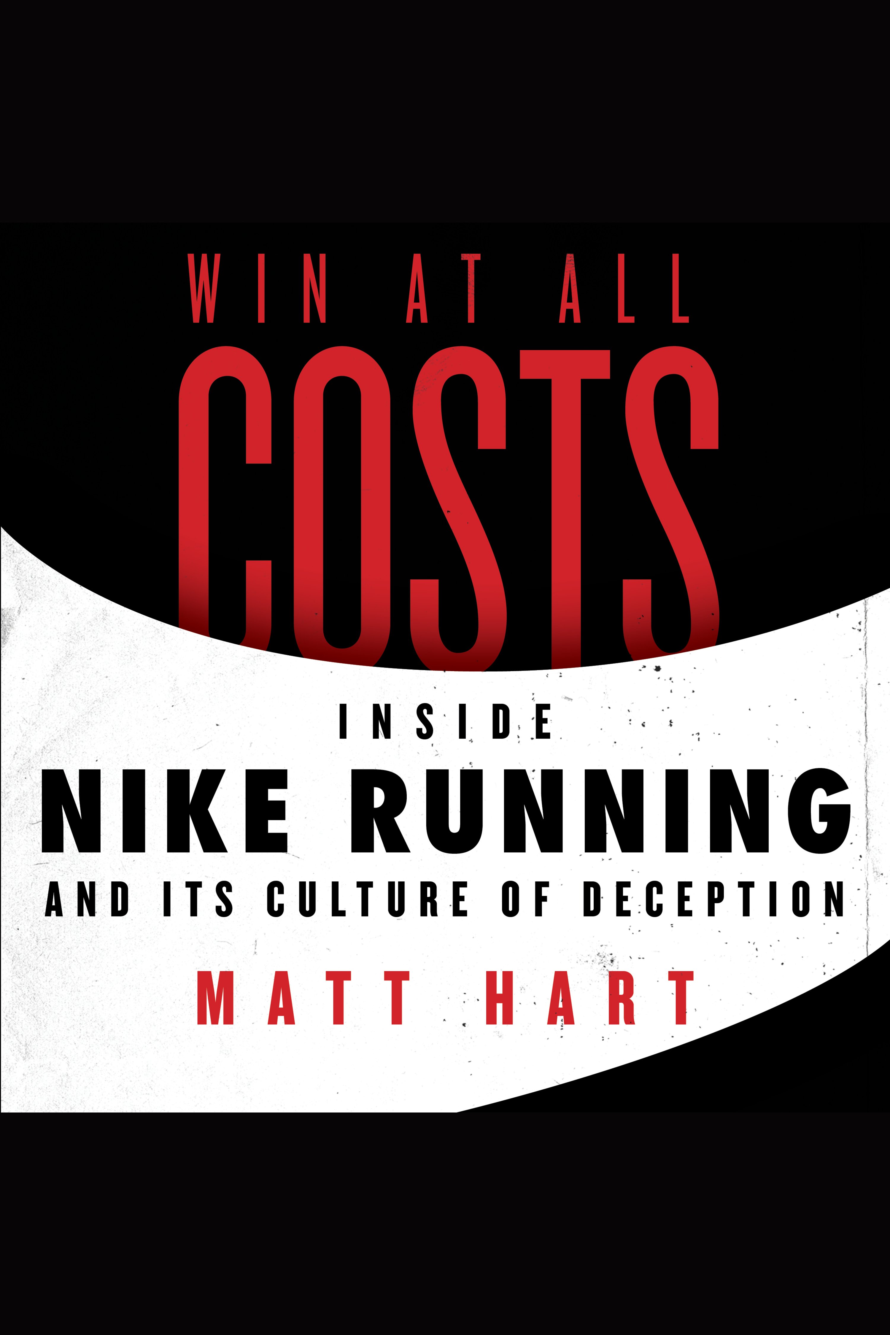 Win at All Costs Inside Nike Running and Its Culture of Deception cover image
