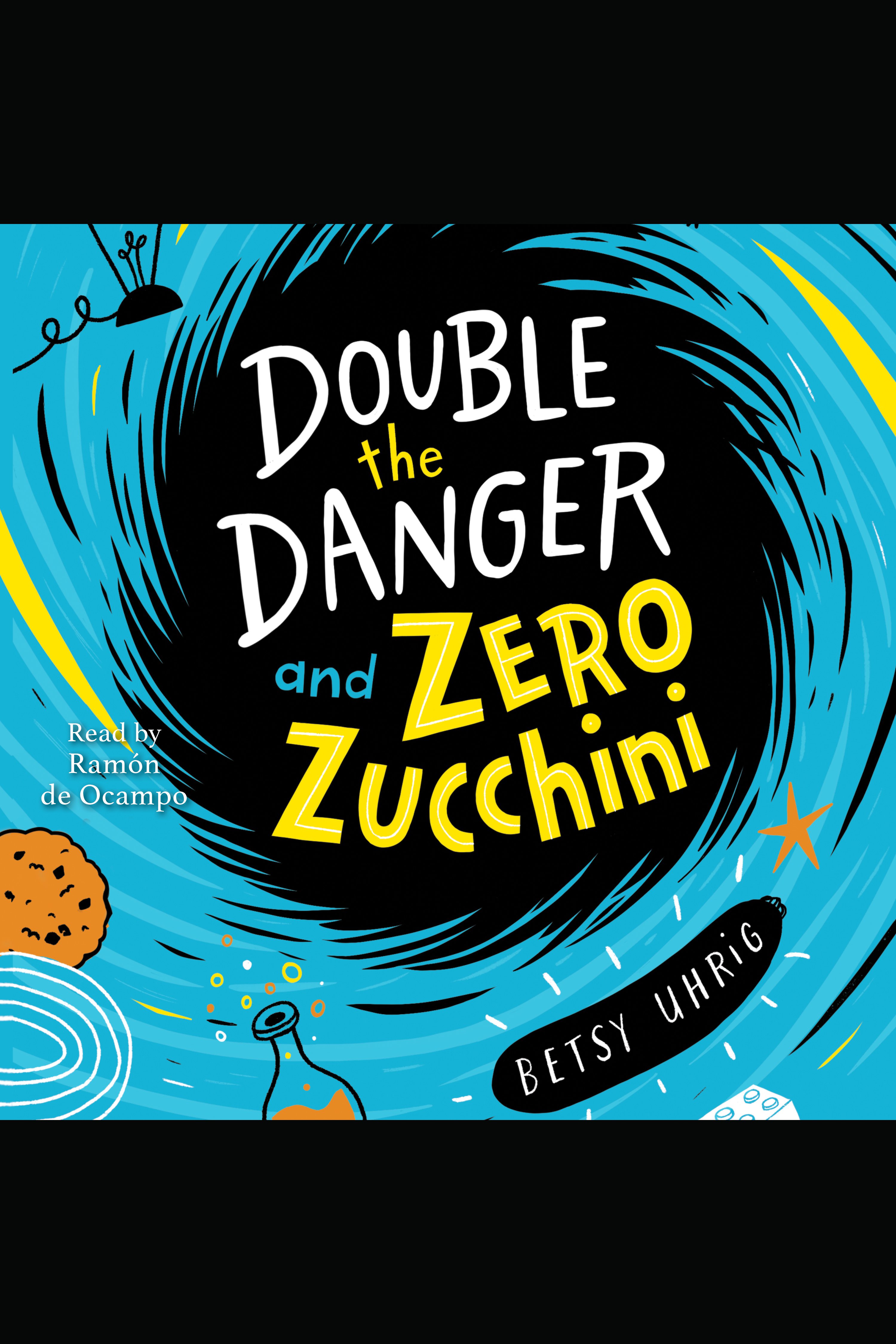 Image de couverture de Double the Danger and Zero Zucchini [electronic resource] :