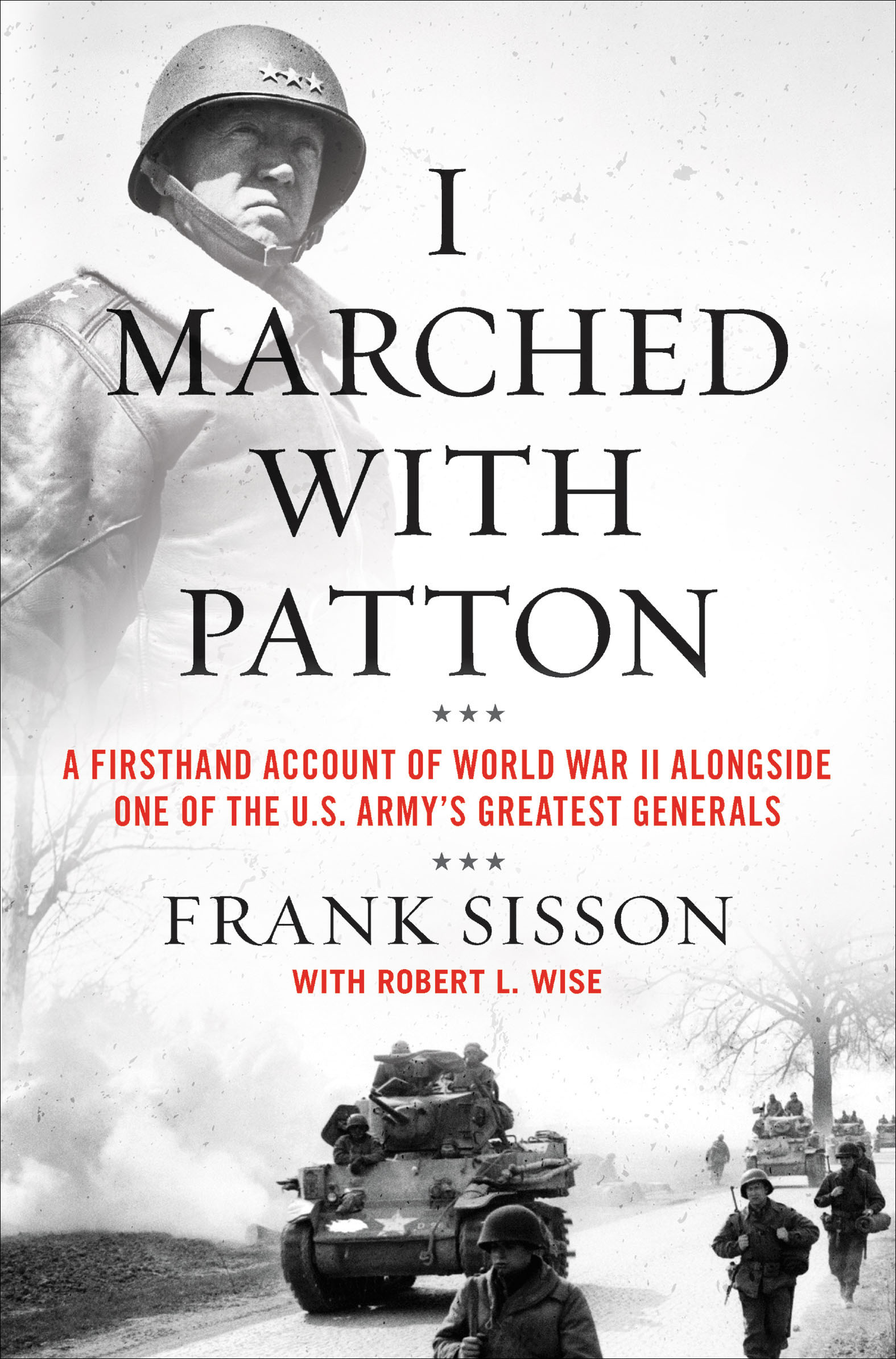 I Marched with Patton A Firsthand Account of World War II Alongside One of the U.S. Army's Greatest Generals cover image