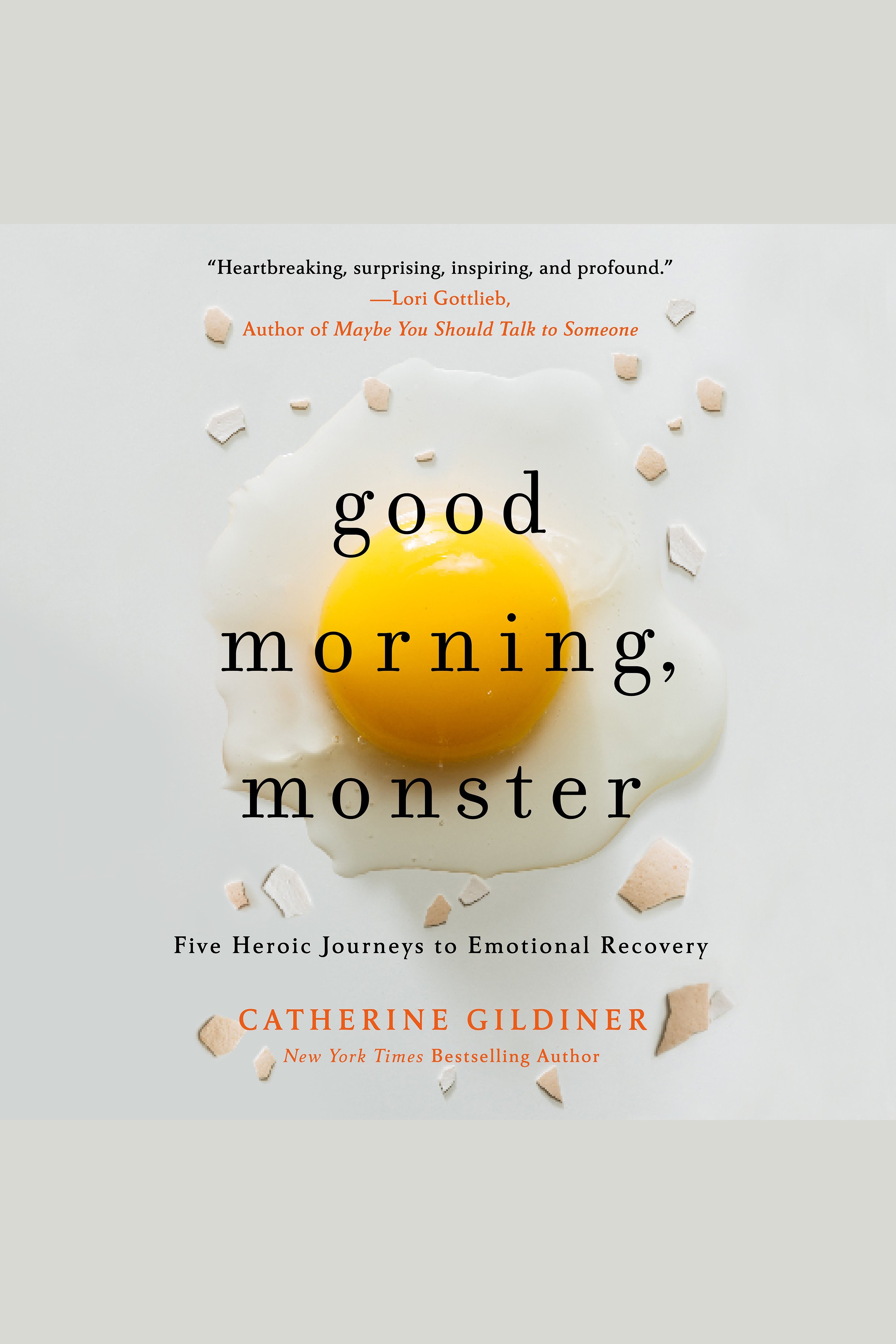 Good Morning, Monster A Therapist Shares Five Heroic Stories of Emotional Recovery cover image